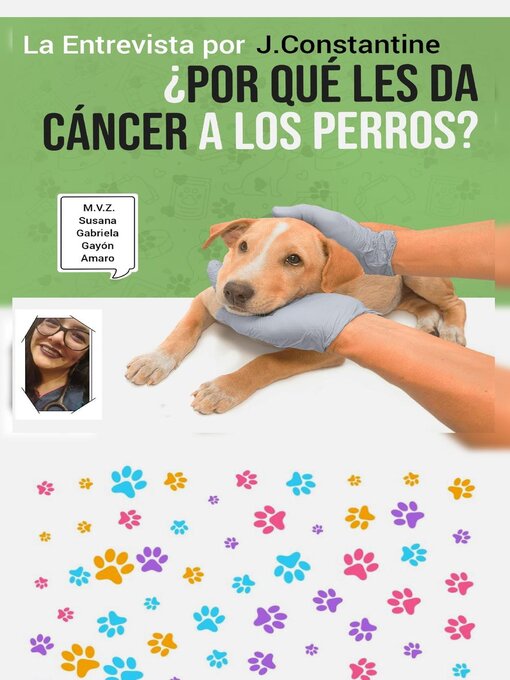 Title details for ¿Por qué les da Cáncer a los Perros? Entrevista by J Constantine - Available